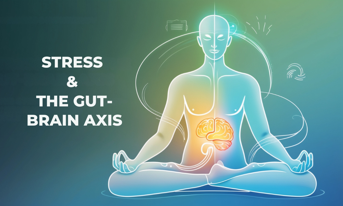 STRESS & THE GUT-BRAIN AXIS